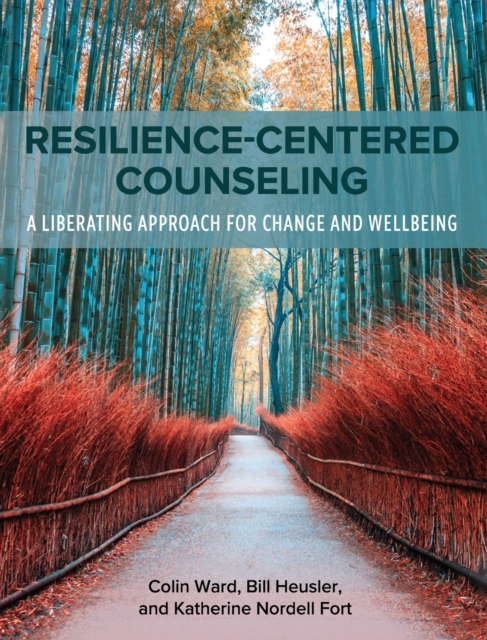 Resilience-Centered Counseling : A Liberating Approach for Change and Wellbeing, Hardback Book