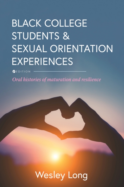 Black College Students and Sexual Orientation Experiences : Oral Histories of Maturation and Resilience, Paperback / softback Book