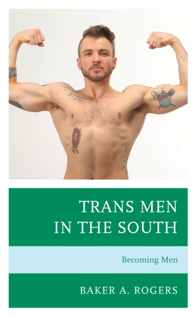 Trans Men in the South : Becoming Men, Hardback Book