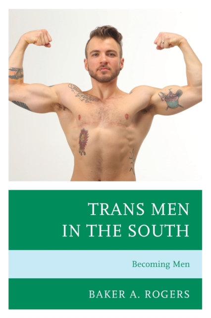 Trans Men in the South : Becoming Men, Paperback / softback Book