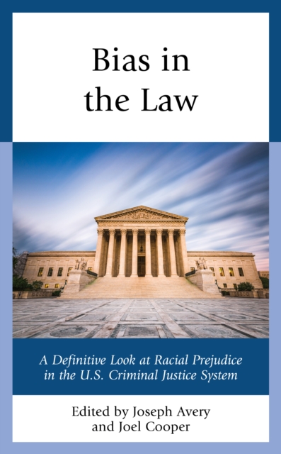 Bias in the Law : A Definitive Look at Racial Prejudice in the U.S. Criminal Justice System, Paperback / softback Book