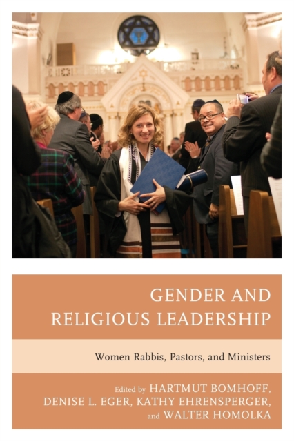 Gender and Religious Leadership : Women Rabbis, Pastors, and Ministers, Paperback / softback Book