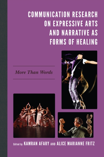 Communication Research on Expressive Arts and Narrative as Forms of Healing : More Than Words, Hardback Book