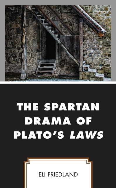 The Spartan Drama of Plato’s Laws, Hardback Book
