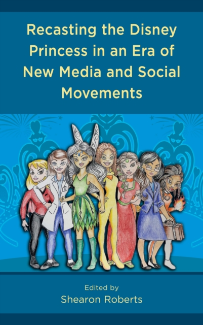 Recasting the Disney Princess in an Era of New Media and Social Movements, Hardback Book