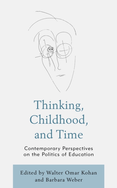 Thinking, Childhood, and Time : Contemporary Perspectives on the Politics of Education, Hardback Book