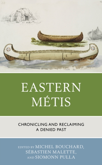 Eastern Metis : Chronicling and Reclaiming a Denied Past, Hardback Book