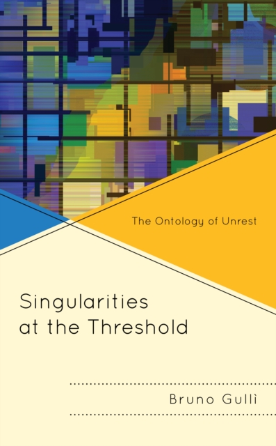 Singularities at the Threshold : The Ontology of Unrest, Paperback / softback Book