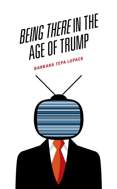 Being There in the Age of Trump, Hardback Book