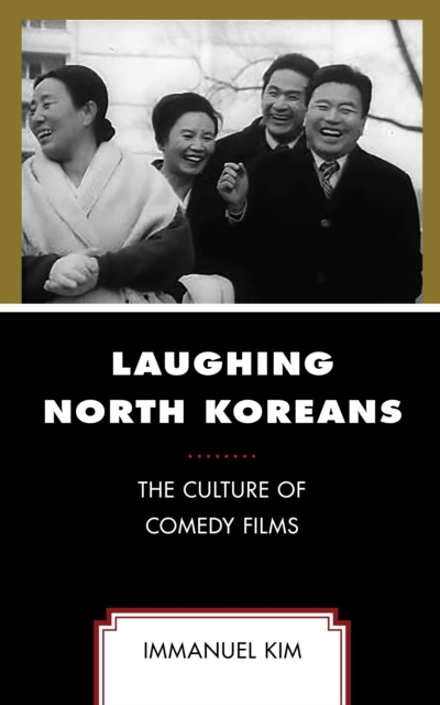 Laughing North Koreans : The Culture of Comedy Films, Hardback Book