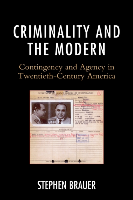 Criminality and the Modern : Contingency and Agency in Twentieth-Century America, Paperback / softback Book