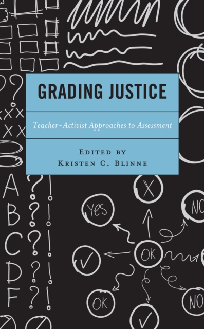 Grading Justice : Teacher-Activist Approaches to Assessment, Hardback Book