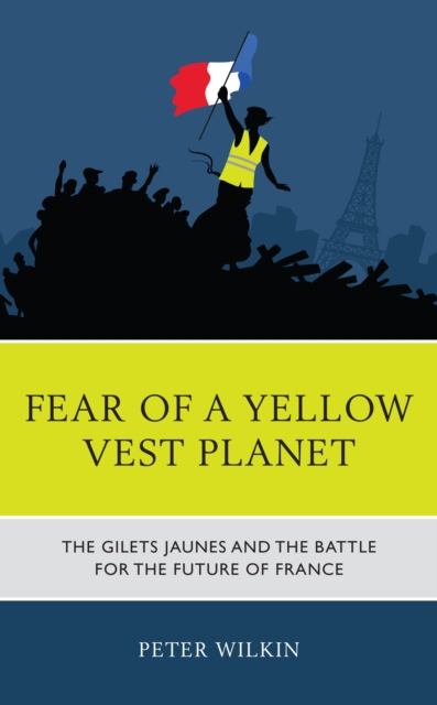 Fear of a Yellow Vest Planet : The Gilets Jaunes and the Battle for the Future of France, Hardback Book