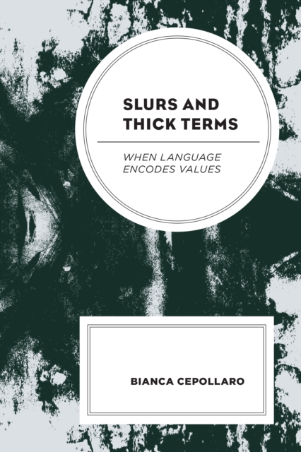 Slurs and Thick Terms : When Language Encodes Values, Hardback Book