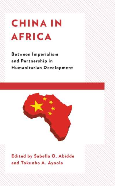 China in Africa : Between Imperialism and Partnership in Humanitarian Development, Paperback / softback Book