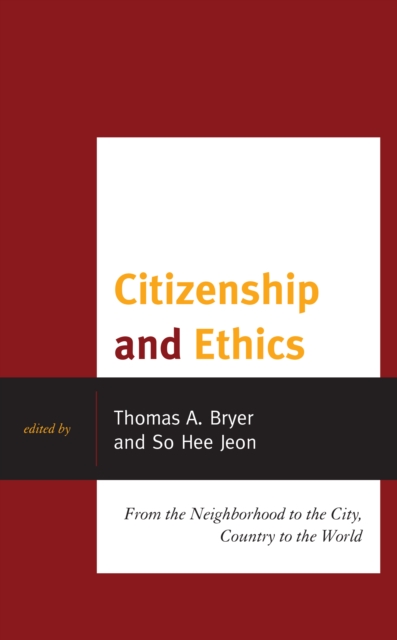 Citizenship and Ethics : From the Neighborhood to the City, Country to the World, Hardback Book