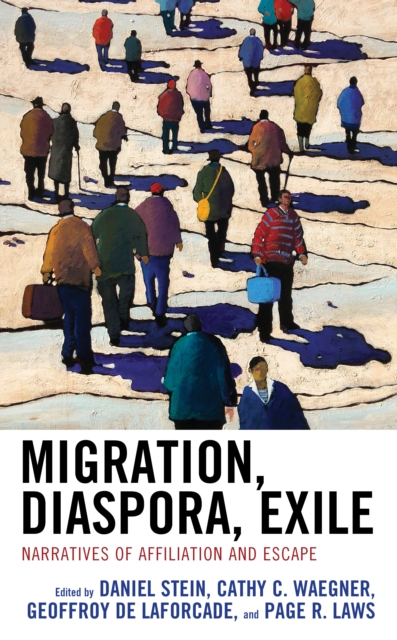 Migration, Diaspora, Exile : Narratives of Affiliation and Escape, Paperback / softback Book
