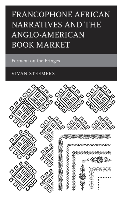 Francophone African Narratives and the Anglo-American Book Market : Ferment on the Fringes, Hardback Book