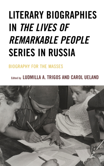 Literary Biographies in The Lives of Remarkable People Series in Russia : Biography for the Masses, Hardback Book