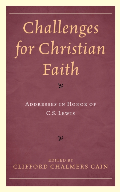 Challenges for Christian Faith : Addresses in Honor of C.S. Lewis, Hardback Book