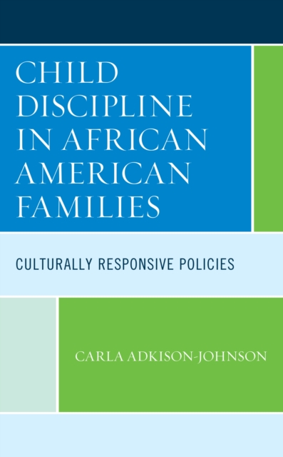 Child Discipline in African American Families : Culturally Responsive Policies, Hardback Book