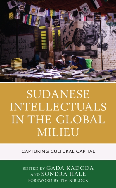 Sudanese Intellectuals in the Global Milieu : Capturing Cultural Capital, Hardback Book