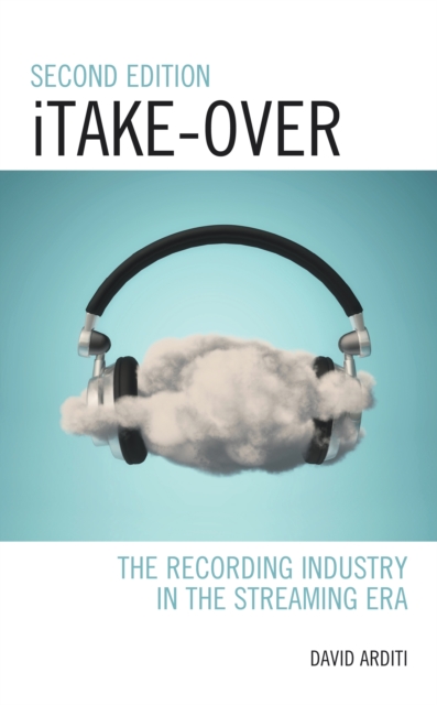 iTake-Over : The Recording Industry in the Streaming Era, Hardback Book