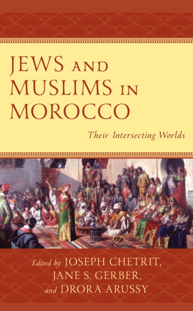 Jews and Muslims in Morocco : Their Intersecting Worlds, Paperback / softback Book