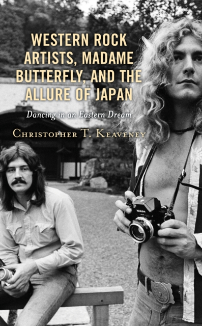 Western Rock Artists, Madame Butterfly, and the Allure of Japan : Dancing in an Eastern Dream, Hardback Book