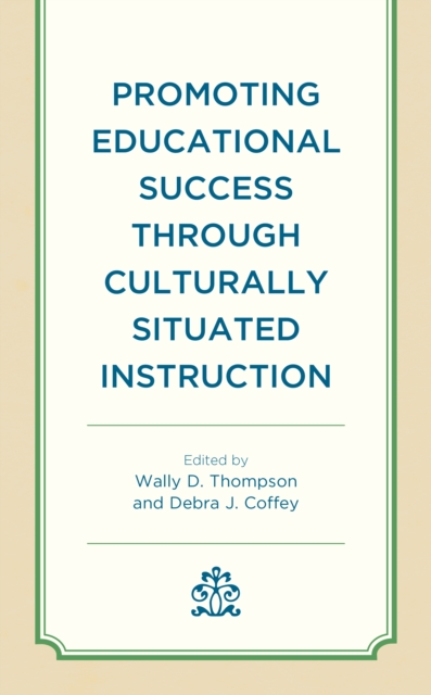 Promoting Educational Success through Culturally Situated Instruction, Hardback Book