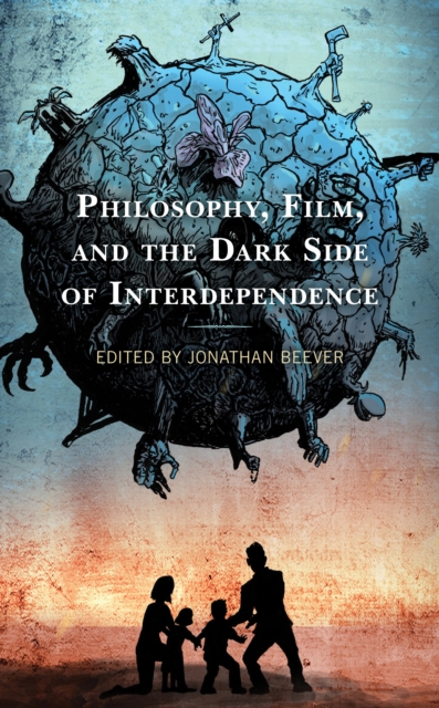 Philosophy, Film, and the Dark Side of Interdependence, Hardback Book