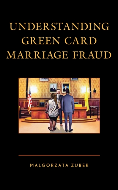 Understanding Green Card Marriage Fraud, Paperback / softback Book