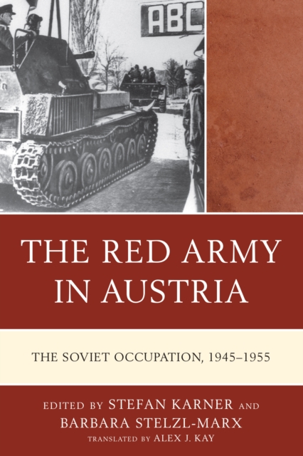 The Red Army in Austria : The Soviet Occupation, 1945–1955, Paperback / softback Book