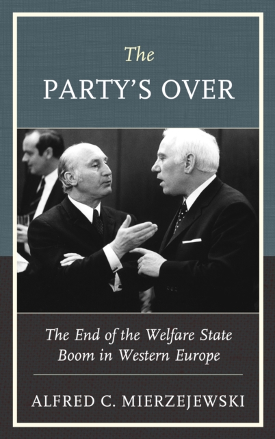 The Party's Over : The End of the Welfare State Boom in Western Europe, Hardback Book