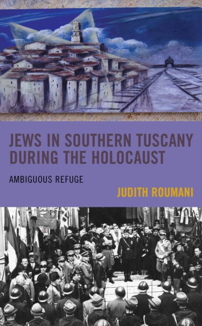 Jews in Southern Tuscany during the Holocaust : Ambiguous Refuge, Hardback Book