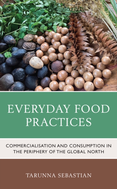 Everyday Food Practices : Commercialisation and Consumption in the Periphery of the Global North, Hardback Book