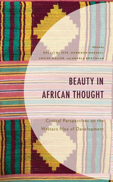 Beauty in African Thought : Critical Perspectives on the Western Idea of Development, Hardback Book