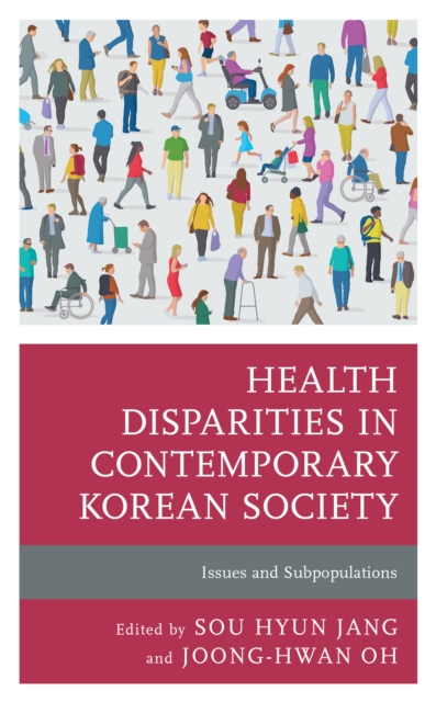 Health Disparities in Contemporary Korean Society : Issues and Subpopulations, Hardback Book