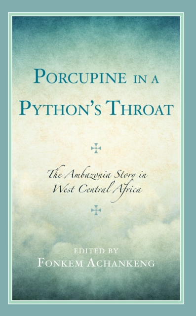 Porcupine in a Python’s Throat : The Ambazonia Story in West Central Africa, Hardback Book