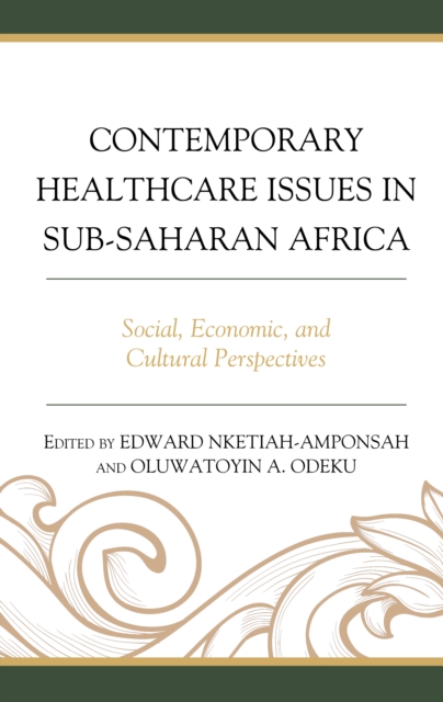 Contemporary Healthcare Issues in Sub-Saharan Africa : Social, Economic, and Cultural Perspectives, Hardback Book