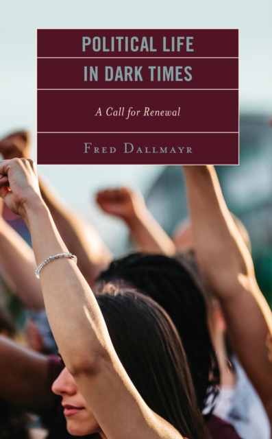 Political Life in Dark Times : A Call for Renewal, Hardback Book