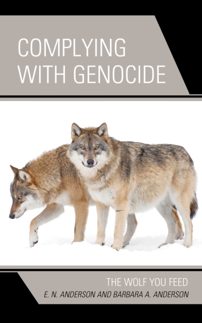 Complying with Genocide : The Wolf You Feed, Hardback Book