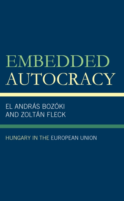 Embedded Autocracy : Hungary in the European Union, Hardback Book