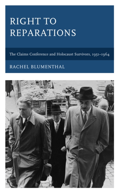 Right to Reparations : The Claims Conference and Holocaust Survivors, 1951–1964, Paperback / softback Book