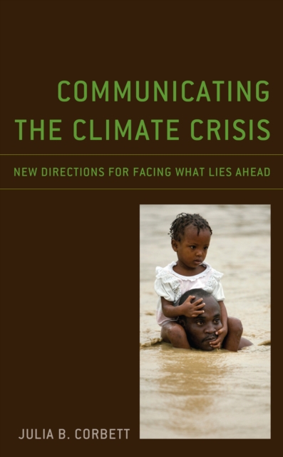 Communicating the Climate Crisis : New Directions for Facing What Lies Ahead, Hardback Book