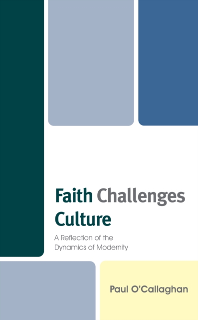 Faith Challenges Culture : A Reflection of the Dynamics of Modernity, Hardback Book