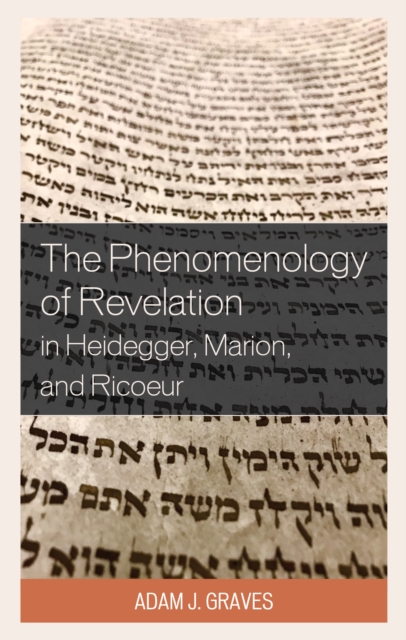 The Phenomenology of Revelation in Heidegger, Marion, and Ricoeur, Hardback Book