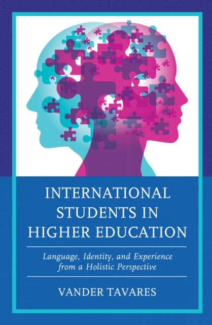 International Students in Higher Education : Language, Identity, and Experience from a Holistic Perspective, Hardback Book