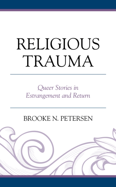 Religious Trauma : Queer Stories in Estrangement and Return, Hardback Book