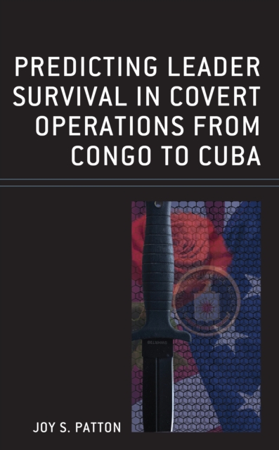 Predicting Leader Survival in Covert Operations from Congo to Cuba, Hardback Book